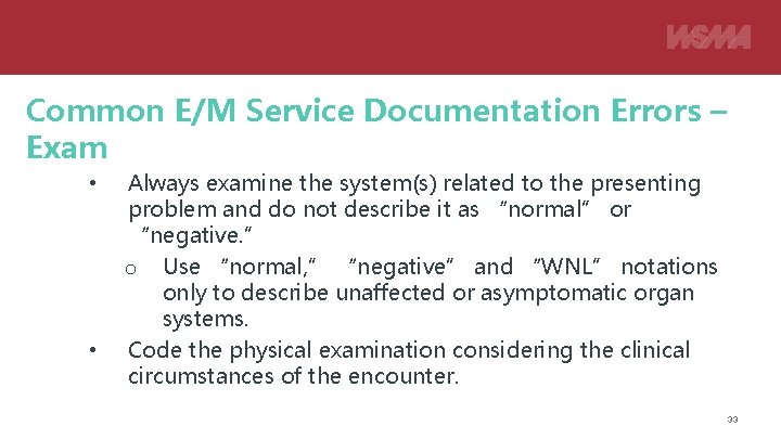 Common E/M Service Documentation Errors – Exam • • Always examine the system(s) related