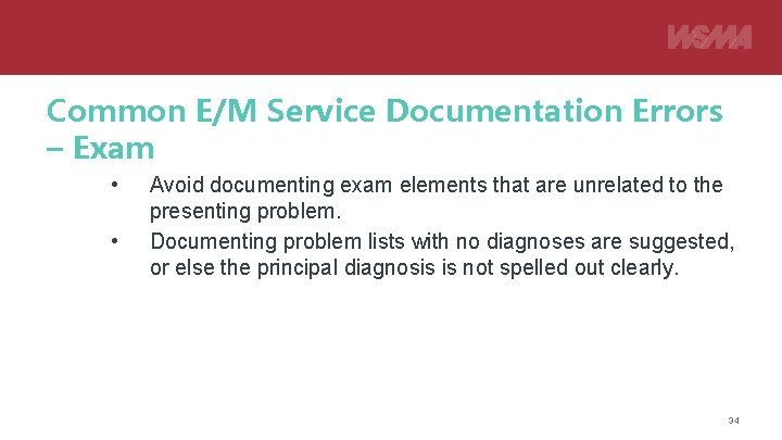 Common E/M Service Documentation Errors – Exam • • Avoid documenting exam elements that