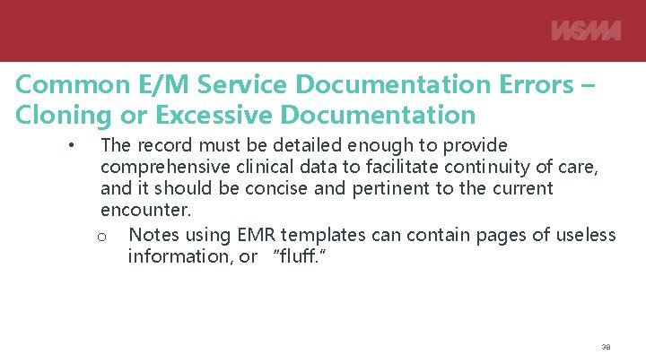 Common E/M Service Documentation Errors – Cloning or Excessive Documentation • The record must