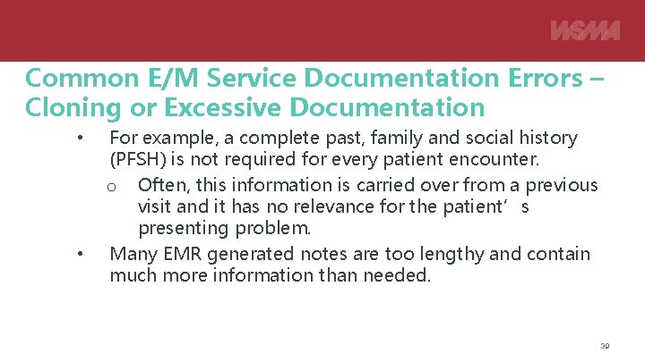 Common E/M Service Documentation Errors – Cloning or Excessive Documentation • • For example,