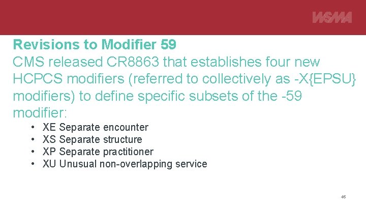 Revisions to Modifier 59 CMS released CR 8863 that establishes four new HCPCS modifiers