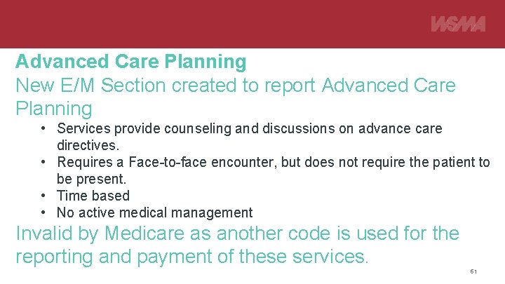 Advanced Care Planning New E/M Section created to report Advanced Care Planning • Services