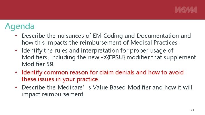 Agenda • Describe the nuisances of EM Coding and Documentation and how this impacts