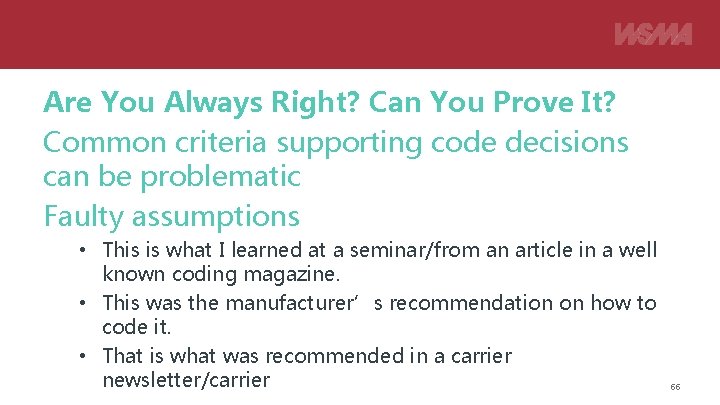 Are You Always Right? Can You Prove It? Common criteria supporting code decisions can