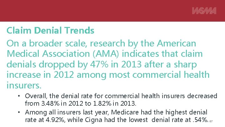 Claim Denial Trends On a broader scale, research by the American Medical Association (AMA)