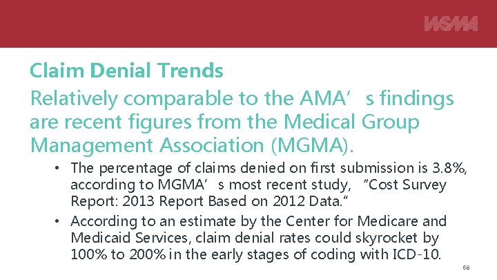 Claim Denial Trends Relatively comparable to the AMA’s findings are recent figures from the