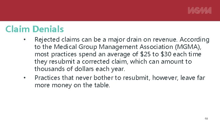 Claim Denials • • Rejected claims can be a major drain on revenue. According