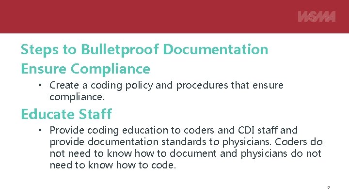 Steps to Bulletproof Documentation Ensure Compliance • Create a coding policy and procedures that