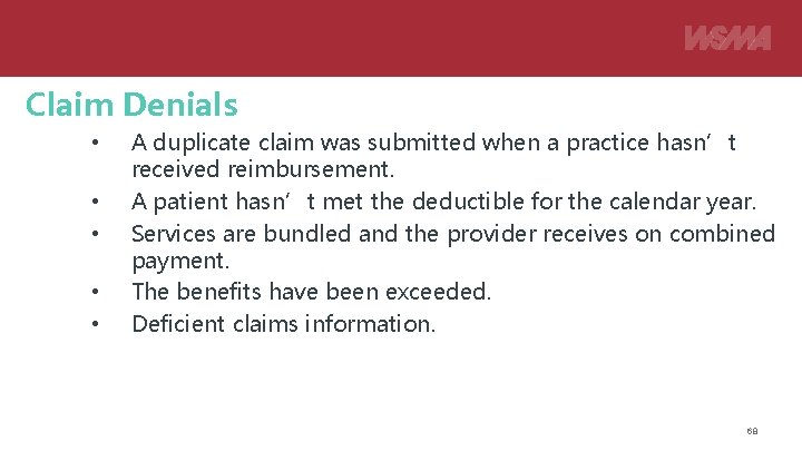 Claim Denials • • • A duplicate claim was submitted when a practice hasn’t