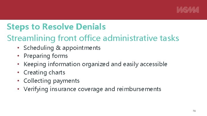Steps to Resolve Denials Streamlining front office administrative tasks • • • Scheduling &