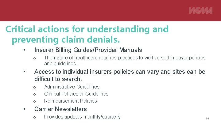 Critical actions for understanding and preventing claim denials. • Insurer Billing Guides/Provider Manuals o