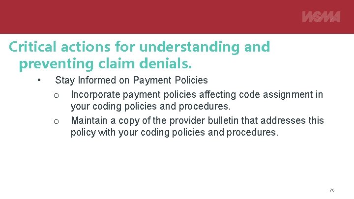 Critical actions for understanding and preventing claim denials. • Stay Informed on Payment Policies