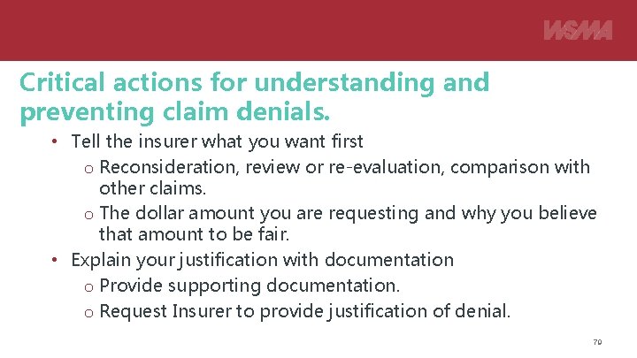 Critical actions for understanding and preventing claim denials. • Tell the insurer what you