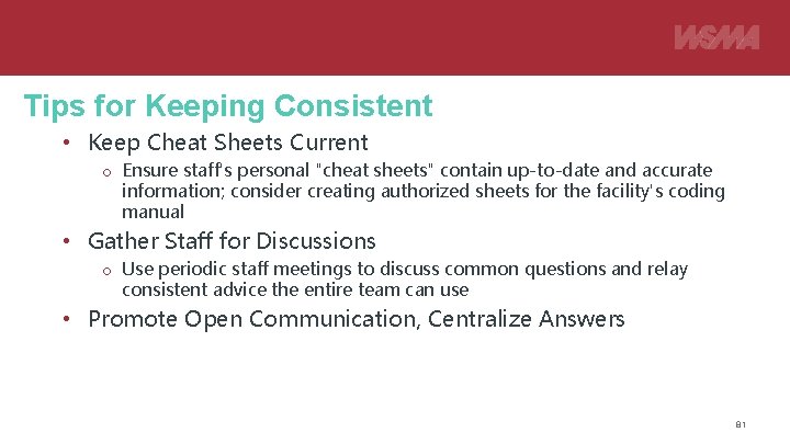 Tips for Keeping Consistent • Keep Cheat Sheets Current o Ensure staff's personal "cheat