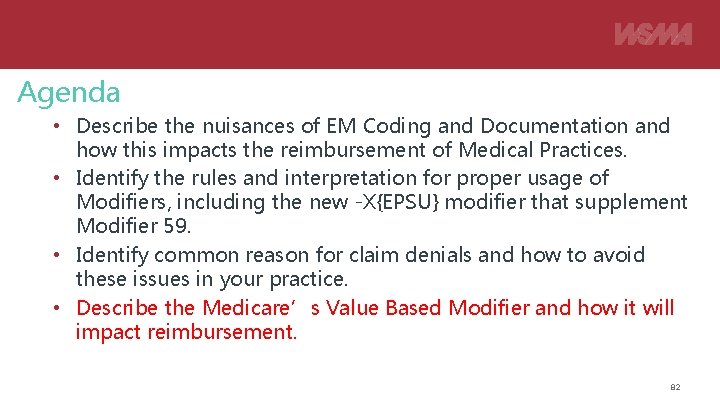 Agenda • Describe the nuisances of EM Coding and Documentation and how this impacts
