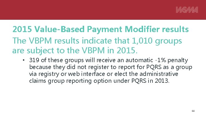 2015 Value-Based Payment Modifier results The VBPM results indicate that 1, 010 groups are