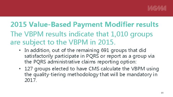 2015 Value-Based Payment Modifier results The VBPM results indicate that 1, 010 groups are