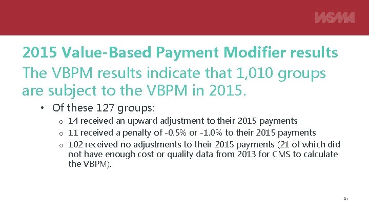 2015 Value-Based Payment Modifier results The VBPM results indicate that 1, 010 groups are