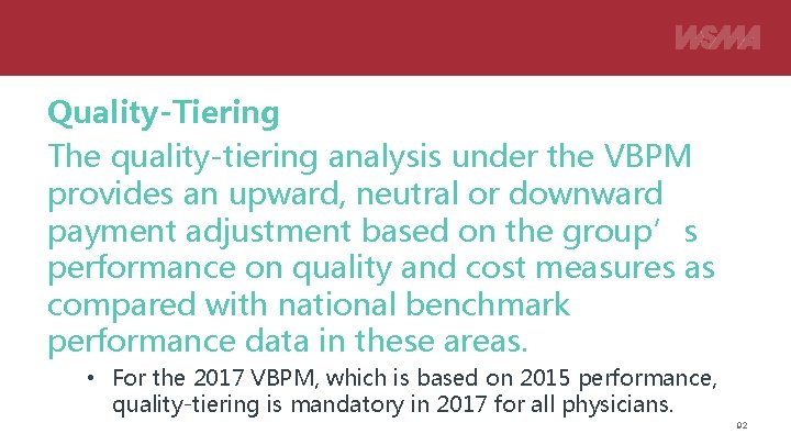 Quality-Tiering The quality-tiering analysis under the VBPM provides an upward, neutral or downward payment