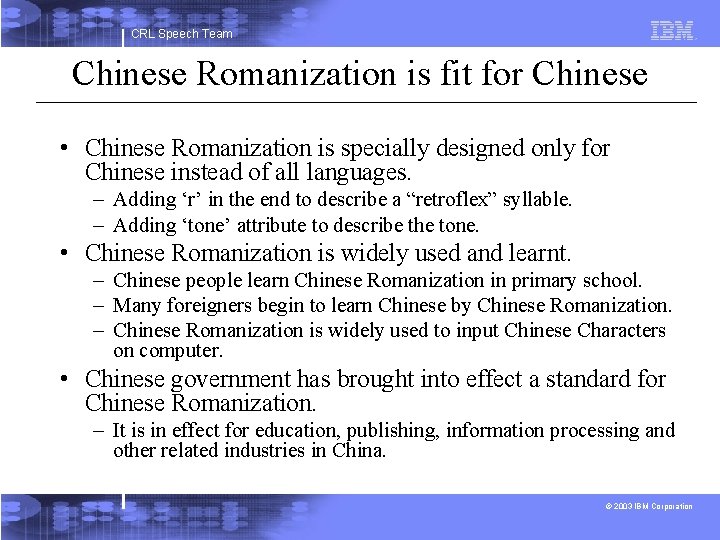 CRL Speech Team Chinese Romanization is fit for Chinese • Chinese Romanization is specially