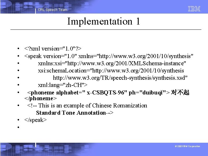 CRL Speech Team Implementation 1 • • <? xml version="1. 0"? > <speak version="1.