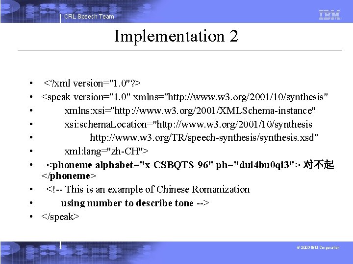 CRL Speech Team Implementation 2 • • <? xml version="1. 0"? > <speak version="1.