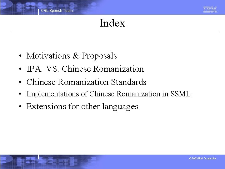 CRL Speech Team Index • Motivations & Proposals • IPA. VS. Chinese Romanization •