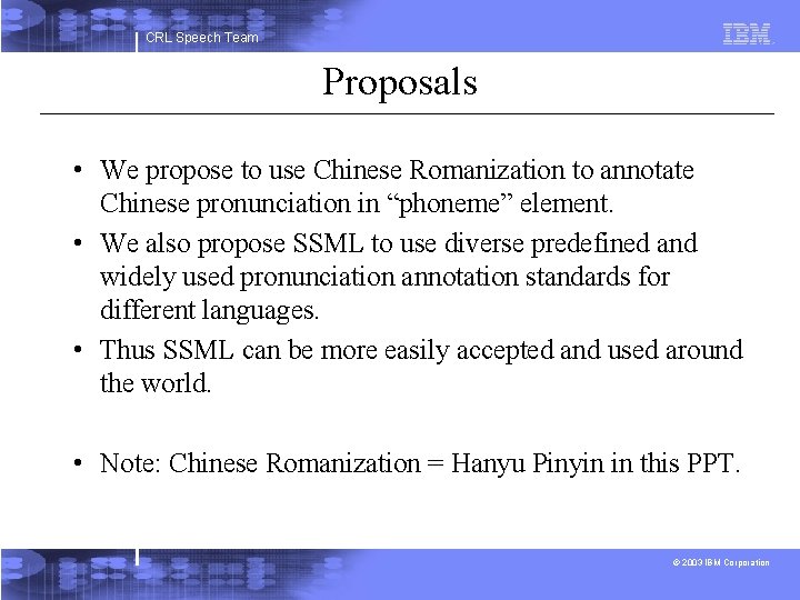 CRL Speech Team Proposals • We propose to use Chinese Romanization to annotate Chinese