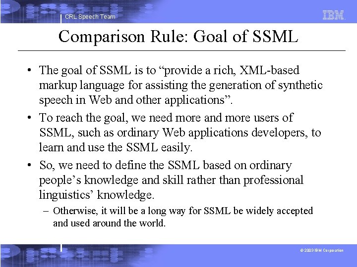 CRL Speech Team Comparison Rule: Goal of SSML • The goal of SSML is