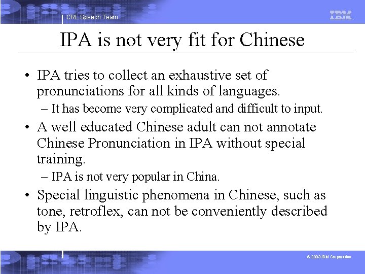 CRL Speech Team IPA is not very fit for Chinese • IPA tries to