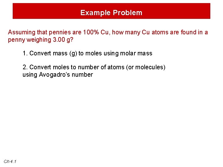 Example Problem Assuming that pennies are 100% Cu, how many Cu atoms are found