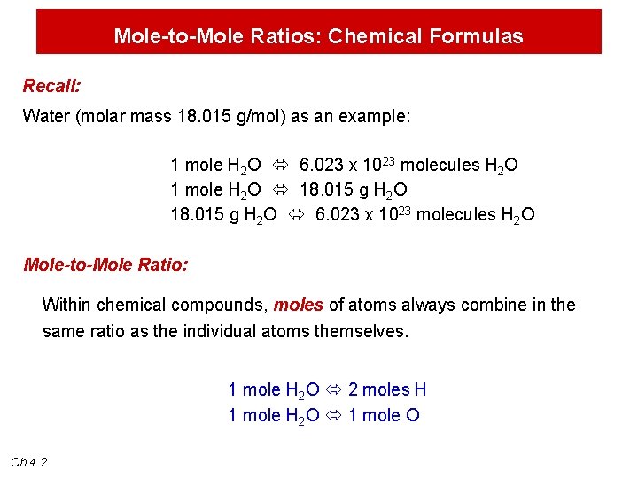 Mole-to-Mole Ratios: Chemical Formulas Recall: Water (molar mass 18. 015 g/mol) as an example: