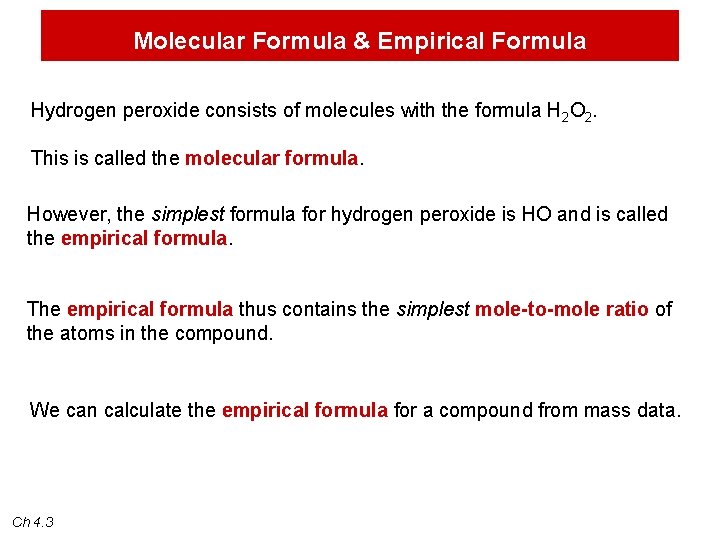 Molecular Formula & Empirical Formula Hydrogen peroxide consists of molecules with the formula H