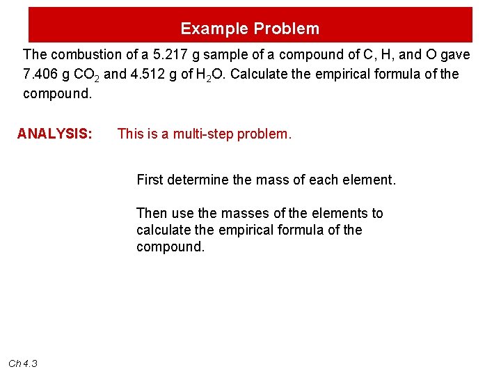 Example Problem The combustion of a 5. 217 g sample of a compound of