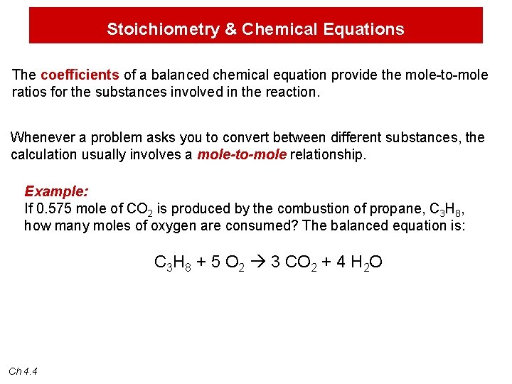 Stoichiometry & Chemical Equations The coefficients of a balanced chemical equation provide the mole-to-mole