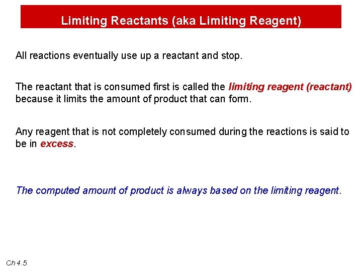 Limiting Reactants (aka Limiting Reagent) All reactions eventually use up a reactant and stop.