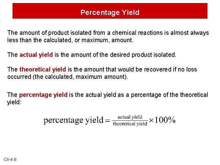 Percentage Yield The amount of product isolated from a chemical reactions is almost always