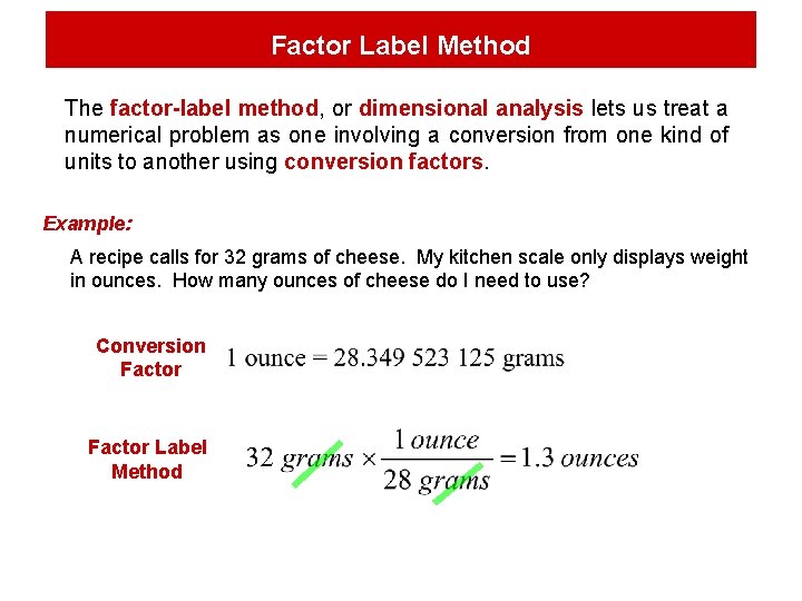 Factor Label Method The factor-label method, or dimensional analysis lets us treat a numerical