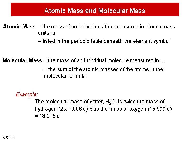 Atomic Mass and Molecular Mass Atomic Mass – the mass of an individual atom