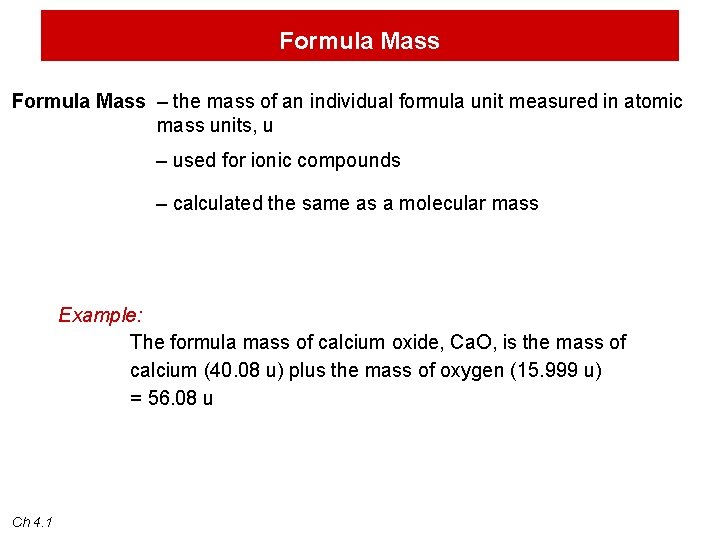Formula Mass – the mass of an individual formula unit measured in atomic mass