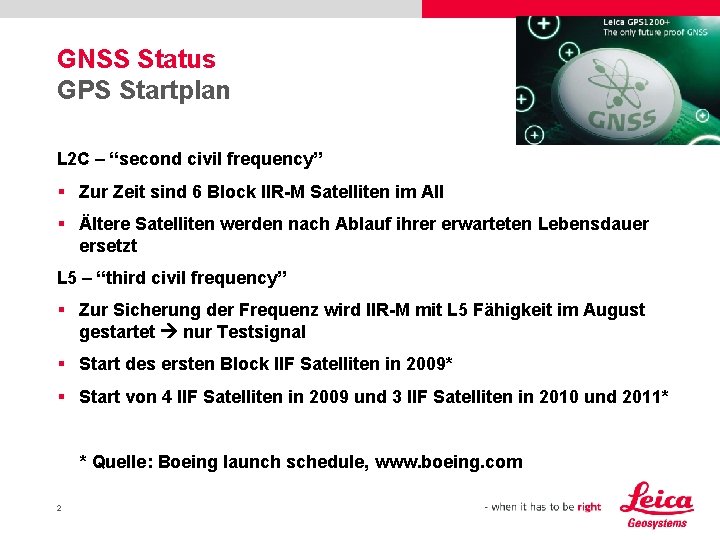 GNSS Status GPS Startplan L 2 C – “second civil frequency” § Zur Zeit
