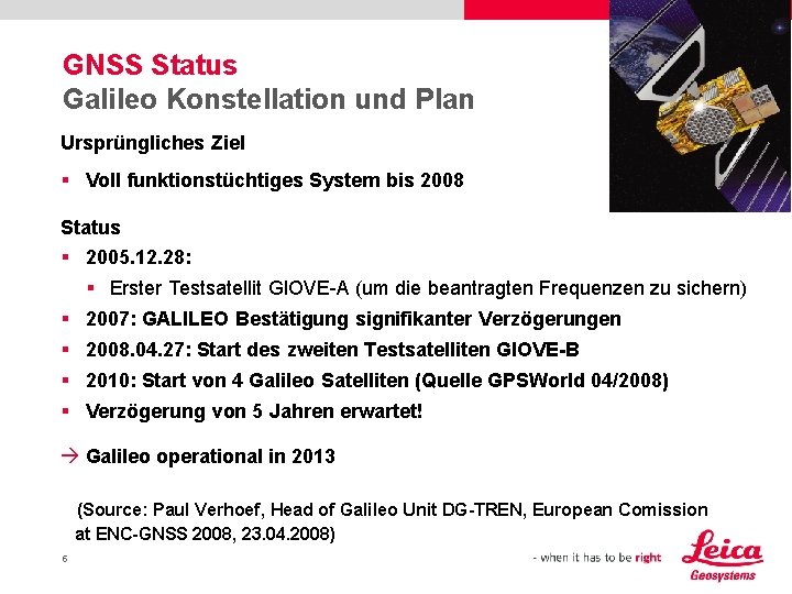 GNSS Status Galileo Konstellation und Plan Ursprüngliches Ziel § Voll funktionstüchtiges System bis 2008