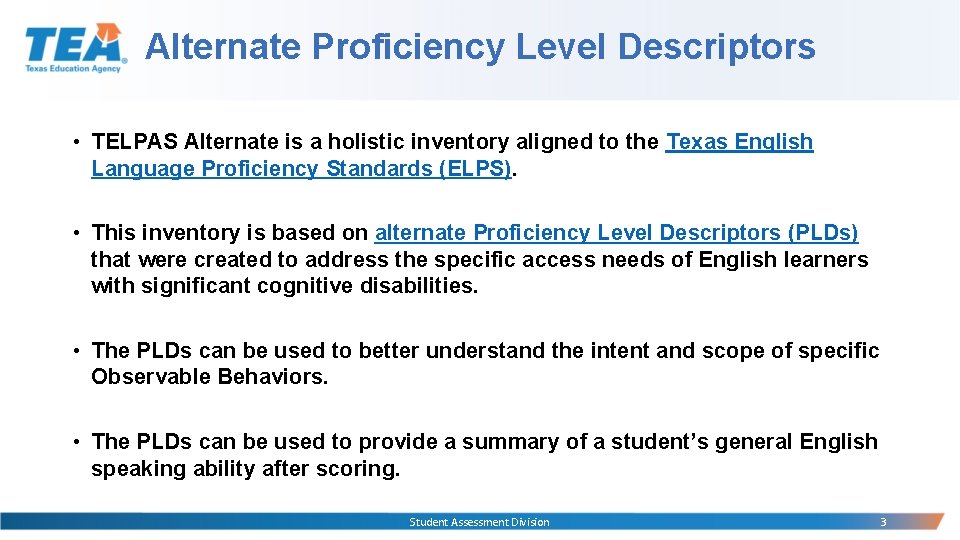 Alternate Proficiency Level Descriptors • TELPAS Alternate is a holistic inventory aligned to the Alternate Proficiency Level Descriptors • TELPAS Alternate is a holistic inventory aligned to the