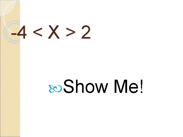 -4 < X > 2 Show Me! 