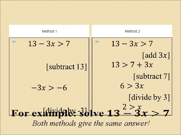 Method 1 Method 2 Both methods give the same answer! 