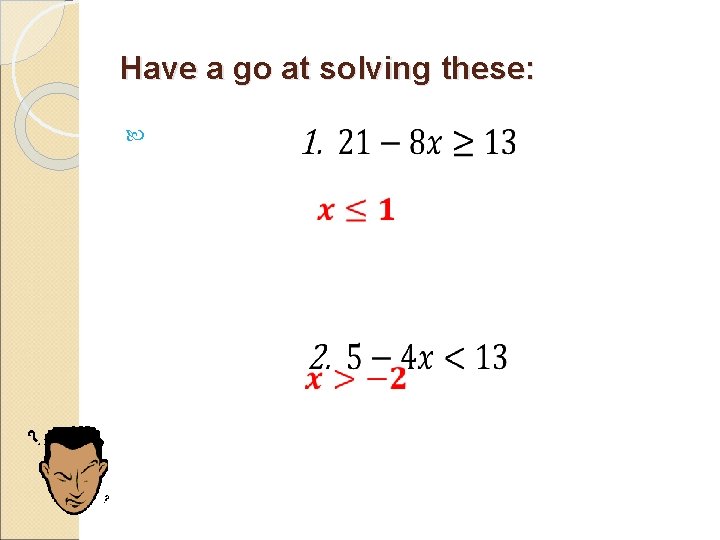 Have a go at solving these: 