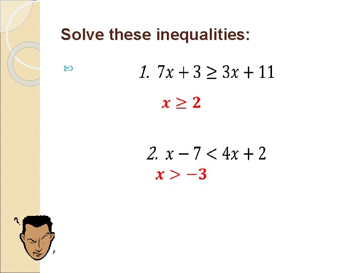 Solve these inequalities: 