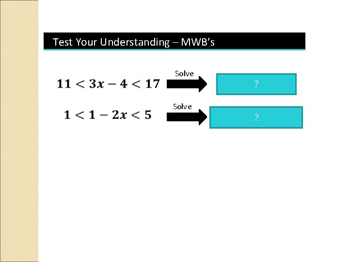 Test Your Understanding – MWB’s Solve ? ? 