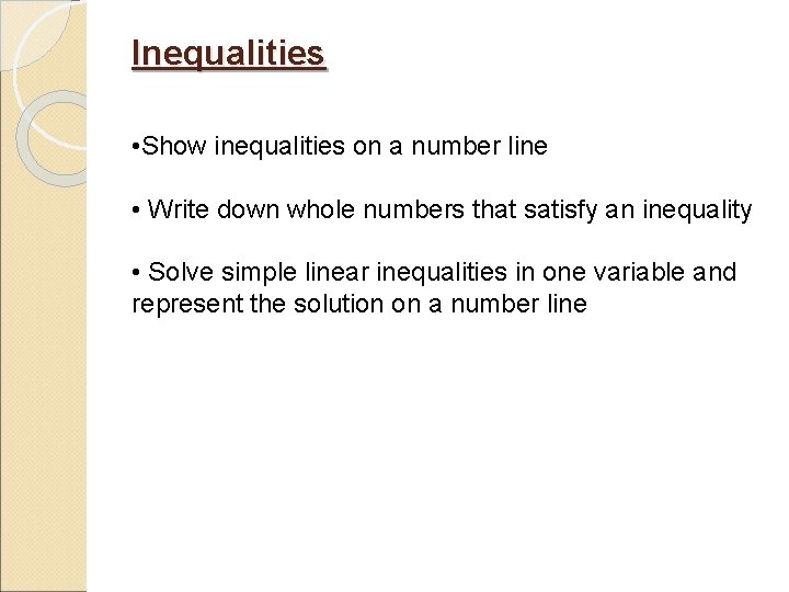 Inequalities • Show inequalities on a number line • Write down whole numbers that