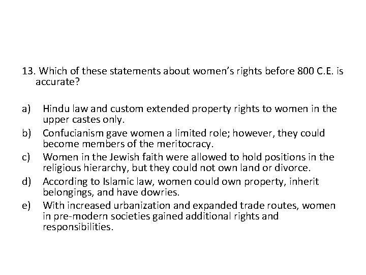 13. Which of these statements about women’s rights before 800 C. E. is accurate?